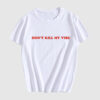 Dont Kill My Vibe T-Shirt SD