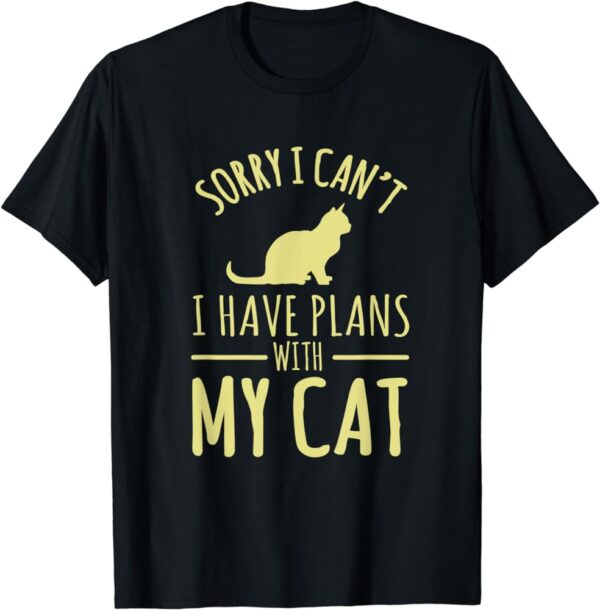 Sorry I Cant I Have Plans With My Cat T-Shirt SD