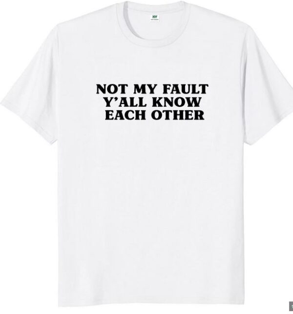 Not My Fault T-shirt SD