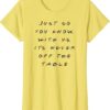 It Is Never Off The Table Quote With Friends T-Shirt SD